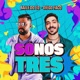 Só Nós Três Single