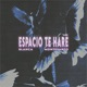 Espacio Te Haré Single