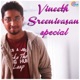 Vineeth Sreenivasan Special