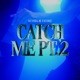 Catch Me Pt 2 Single