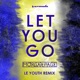 Let You Go Le Youth Remix Single