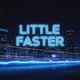 Little Faster Single