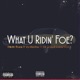 What U Ridin Foe feat Stevie Stone Ike Dola Certie Mc ki Wyshmaster Single