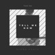 Tell Me Now Single