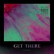 Get There Anything Single
