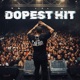 Dopest Hit Single