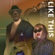 Like This feat Destinee Lynn Single