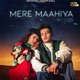 Mere Maahiya feat Gima Ashi Single
