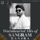 Warmhearted Hits of Sangram Hanjra