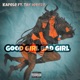 Good Girl Bad Girl feat Tay Weeze Single