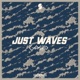 Just Waves Single