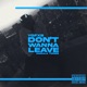 Don t Wanna Leave Single