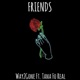 Friends feat Tana FoReal Single