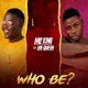 Who Be feat Mr Gbafun Single