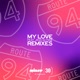 My Love feat Jess Glynne Remixes Single