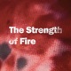 The Strength of Fire Single