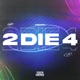 2 Die 4 Single