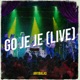 Go Je Je Live Single