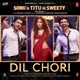 Dil Chori From Sonu Ke Titu Ki Sweety Single
