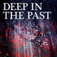 Deep in the Past