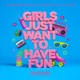 Girls Just Want to Have Fun Single