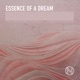 Essence Of A Dream
