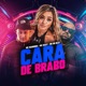 Cara de Brabo feat MK no Beat Single