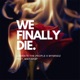 We Finally Die feat Maiyarap Single