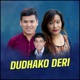 Dudhako Deri Single