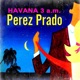 Havana 3 a m An Album of Mambos