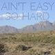 Ain t Easy So Hard Single