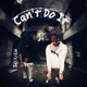 Can t Do It feat Huncho Dom3x Single
