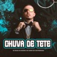 Chuva De Tete feat Mc Diouro Mc Jhony Mc Ruan Single