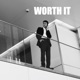 Worth It Single