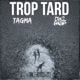 Trop Tard feat Dix2frap Single