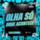 Olha Só oque Acontece feat DJ LZIN Single