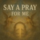 Say a Pray For Me Single