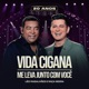 Vida Cigana Me Leva Junto Com Você Ao Vivo Single