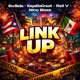LINK UP feat 6ixSide Nino Blaze Rell v Single