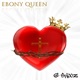 Ebony Queen Single