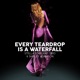 Every Teardrop Is a Waterfall Single