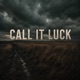 Call It Luck Single