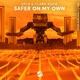 Safer On My Own Single