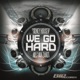 We Go Hard Original Extended Mix Single