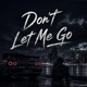 Don t Let Me Go English Song Single