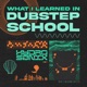 What I Learned In Dubstep School Single