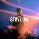 Stay Low Single