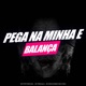 Pega Na Minha e Balança Single