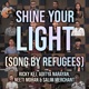 Shine Your Light Song By Refugees feat Neeti Mohan Aditya Narayan Single
