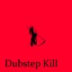 Dubstep Kill Single